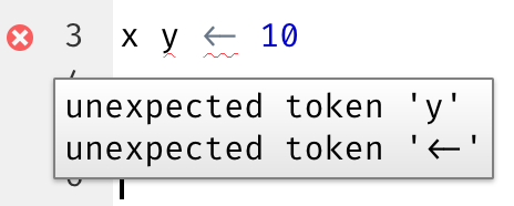 Script editor with the script x y <- 10. A red X indicates that there is  syntax error. The syntax error is also highlighted with a red squiggly line. Hovering over the X shows a text box with the text unexpected token y and  unexpected token <-.